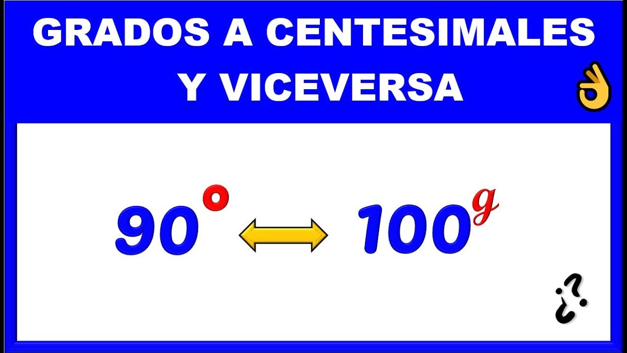 GRADOS SEXAGESIMALES A CENTESIMALES