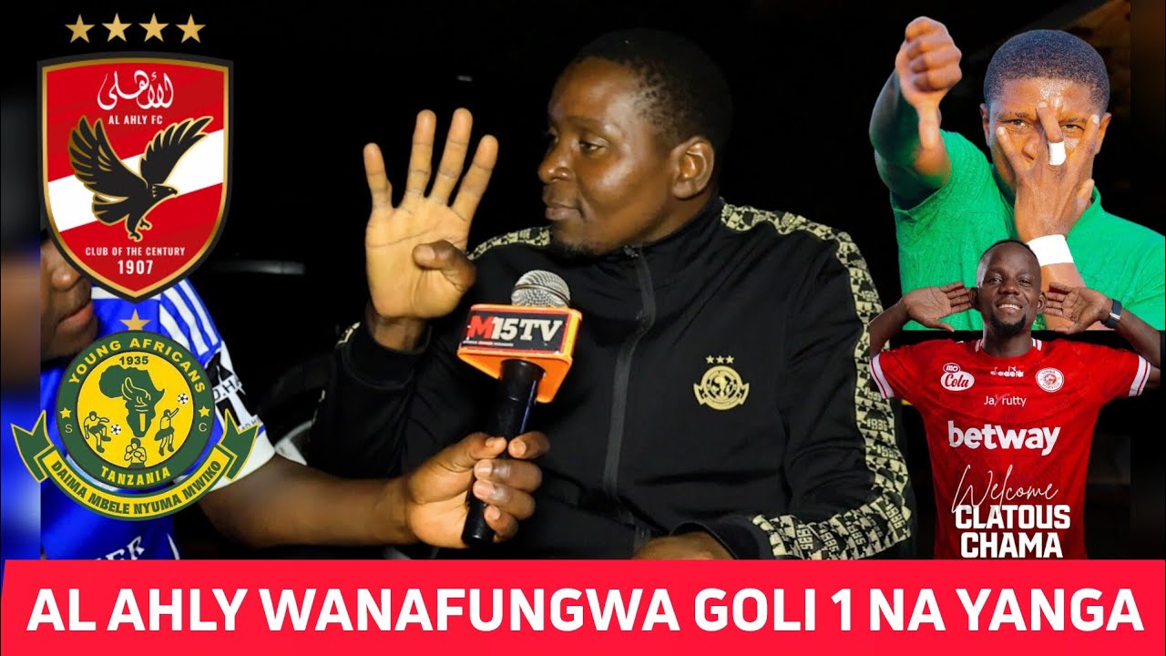 LIYUMBA YANGA: ACHARUKA AL AHLY WANAFUNGWA KWAO/ CHAMA AMEZEEKA SANA