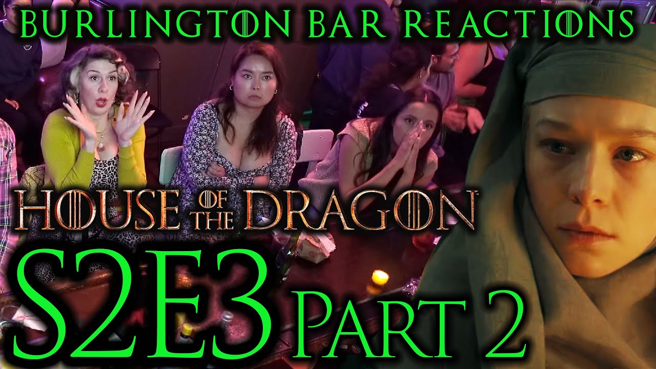 Alicent F'd UP! // S2x3 House of the Dragon REACTIONS @ Burlington Bar!! Part 2