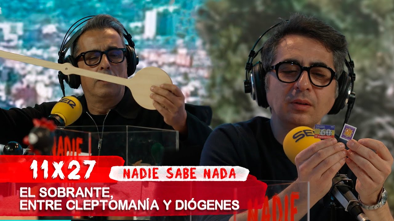 NADIE SABE NADA 11x27 | El sobrante, entre cleptomanía y diógenes