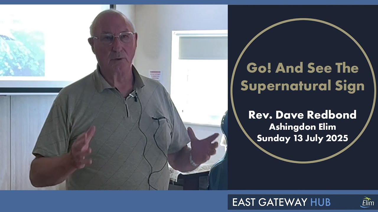 Go! and See the Supernatural Sign - Dave Redbond - Ashingdon Elim 13 July 2025