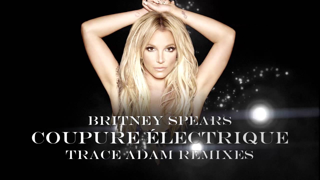 Coupure Électrique (Trace Adam Club Mix) (YouTube Modified Version) - Britney Spears