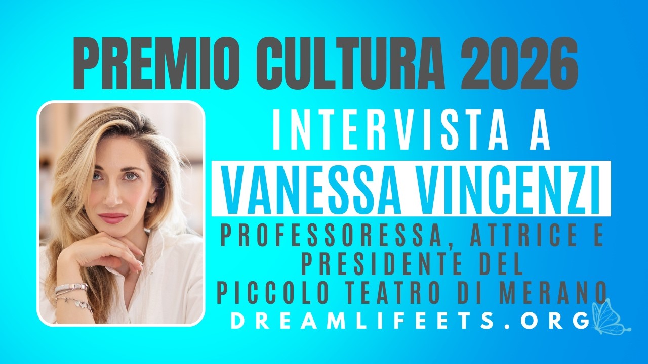 DREAM LIFE ETS - PREMIO CULTURA 2026 • Intervista a VANESSA VINCENZI, Professoressa e Attrice