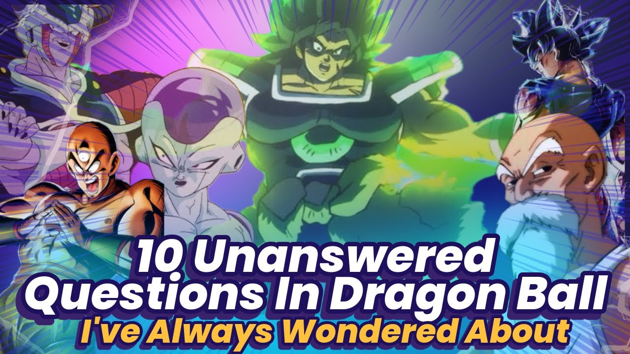 Ten Unanswered Questions in Dragon Ball I've Always Wondered About