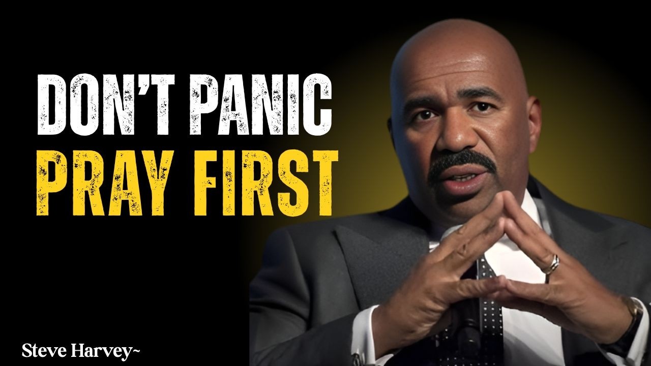 Pray First, Panic Never — Building Unshakable Faith || Motivational Speech By Steve Harvey