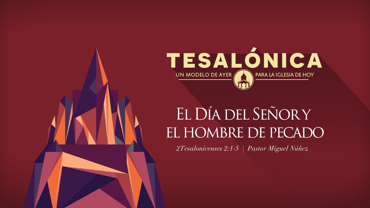 La venida del Señor y el hombre de Pecado - Pastor Miguel Núñez