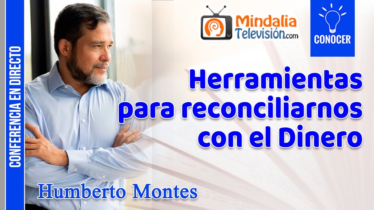 Herramientas para reconciliarnos con el Dinero, por Humberto Montes