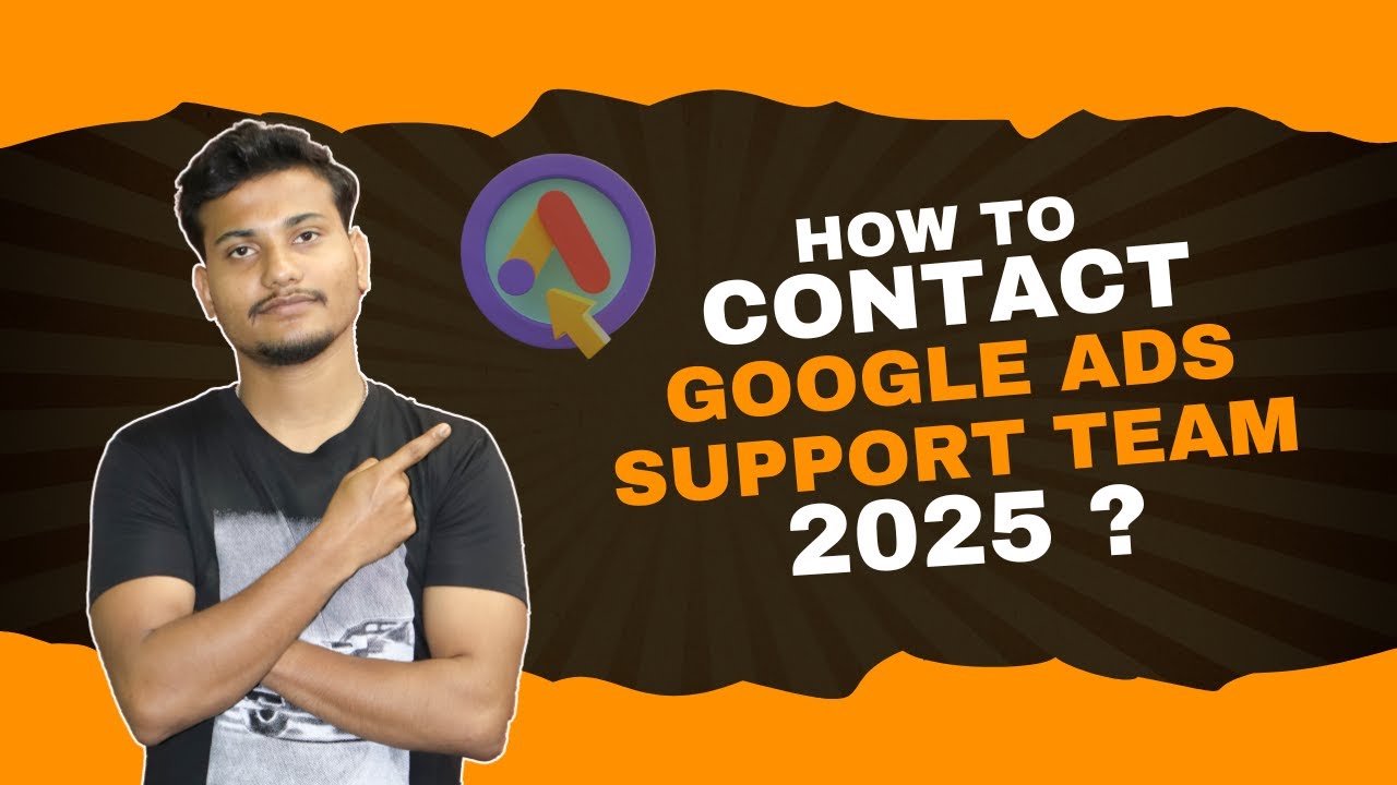 How to Contact Google Ads Support Team 2025