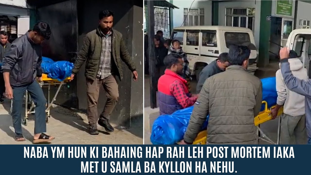 NABA YM HUN KI BAHAING HAP RAH LEH POST MORTEM IAKA MET U SAMLA BA KYLLON HA NEHU