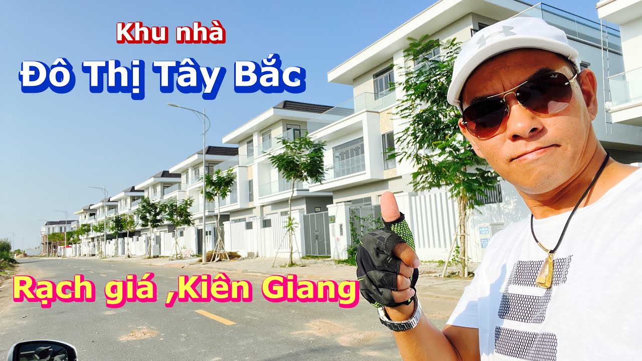 Phước Canada Khám phá  khu Nhà ở Đô Thị  Tây Bắc, Rạch Giá,Kiên Giang