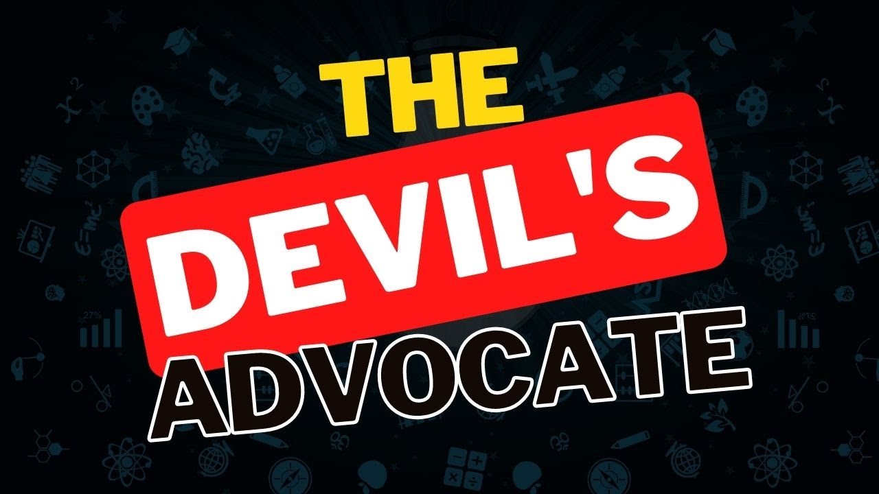 Use The Devil's Advocate Mental Model to make RATIONAL decisions