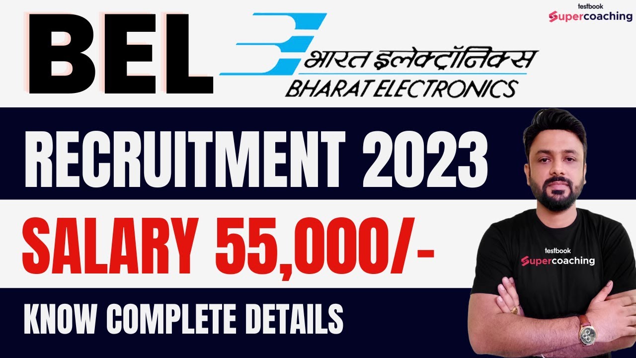 BEL Recruitment 2023 | Salary 55,000/- | Eligibility, Exam Pattern, Syllabus | Know Complete Details