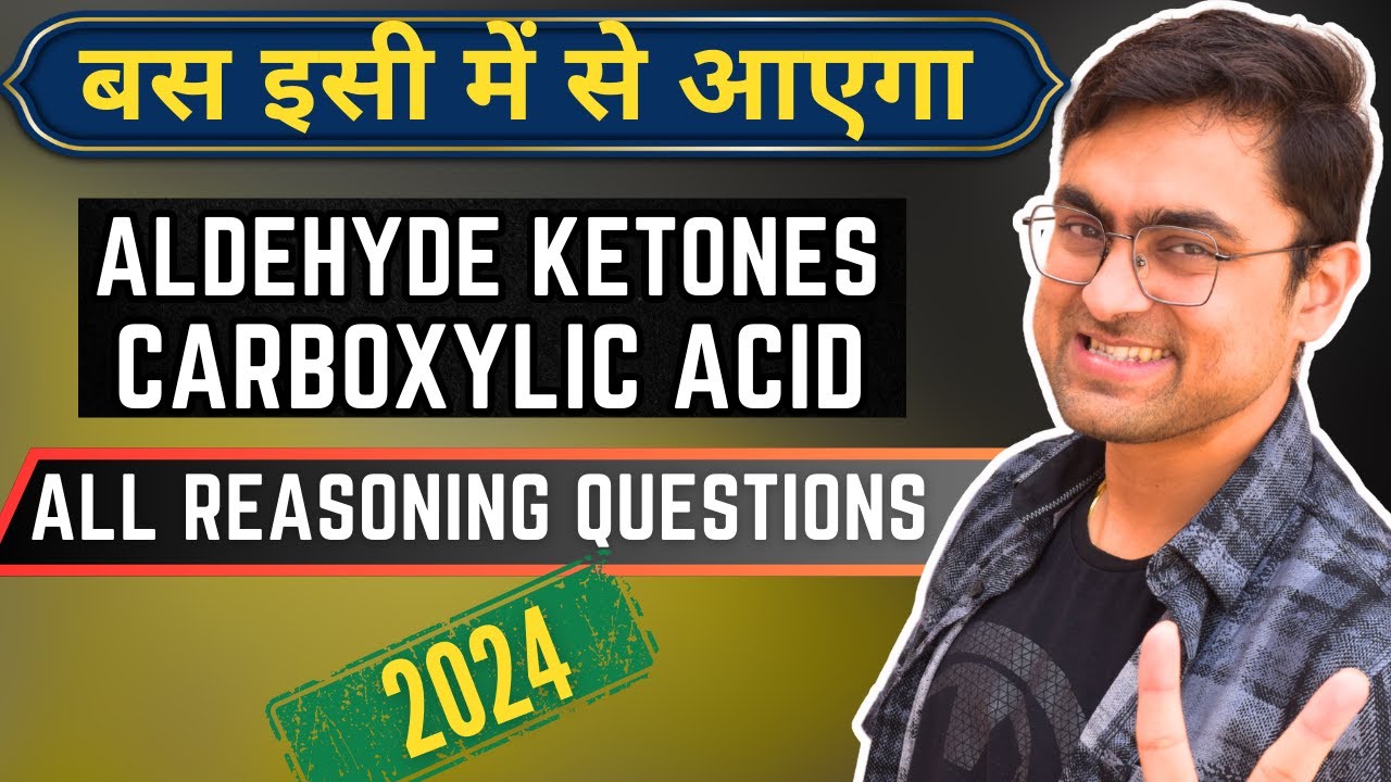 Aldehyde Ketones & Carboxylic Acid | ALL REASONING QUESTIONS | Boards 2024 | GRAVITY CIRCLE