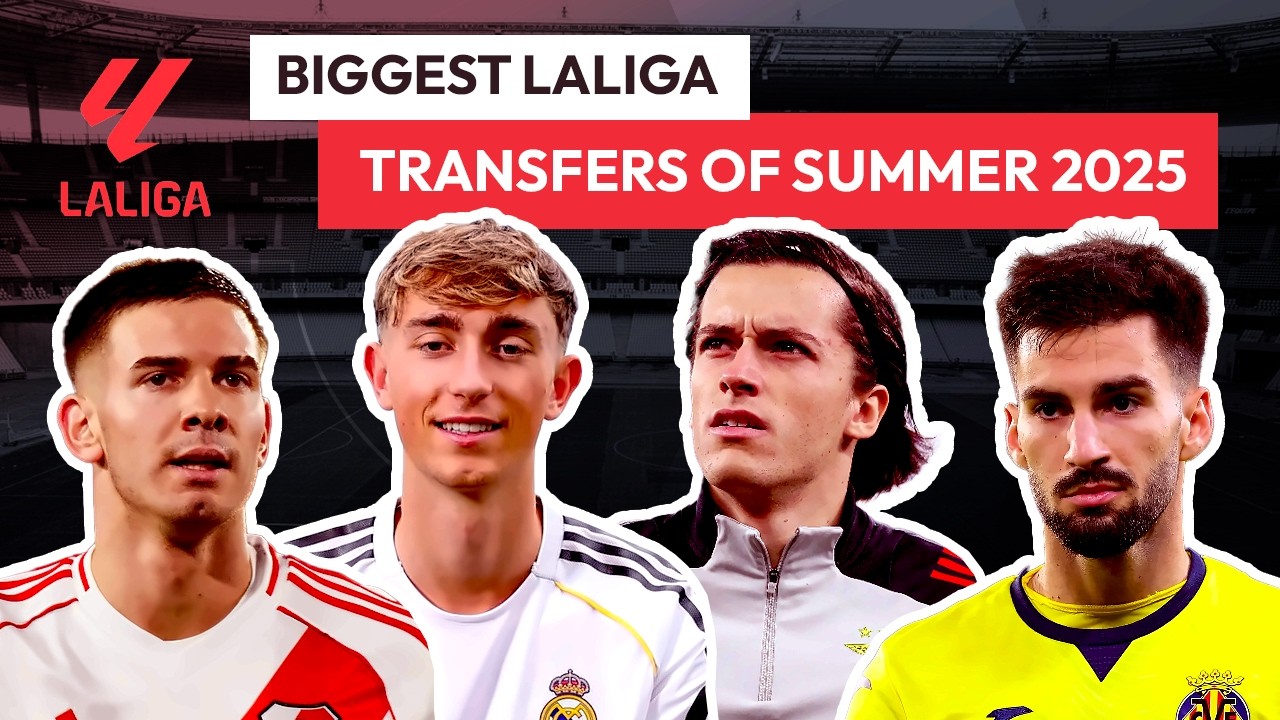 The Biggest LaLiga Transfers of Summer 2025 | Spanish Top Deals