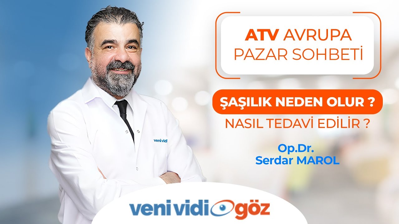 Şaşılık Neden Olur ? Nasıl Tedavi Edilir ? | Op. Dr. Serdar MAROL | ATV Avrupa, Pazar Sohbeti
