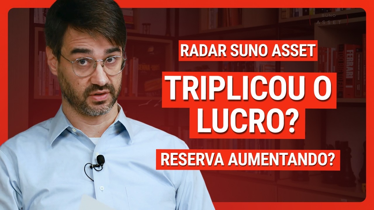 Radar Suno Asset #8: Triplicou lucro? Reserva aumentando?