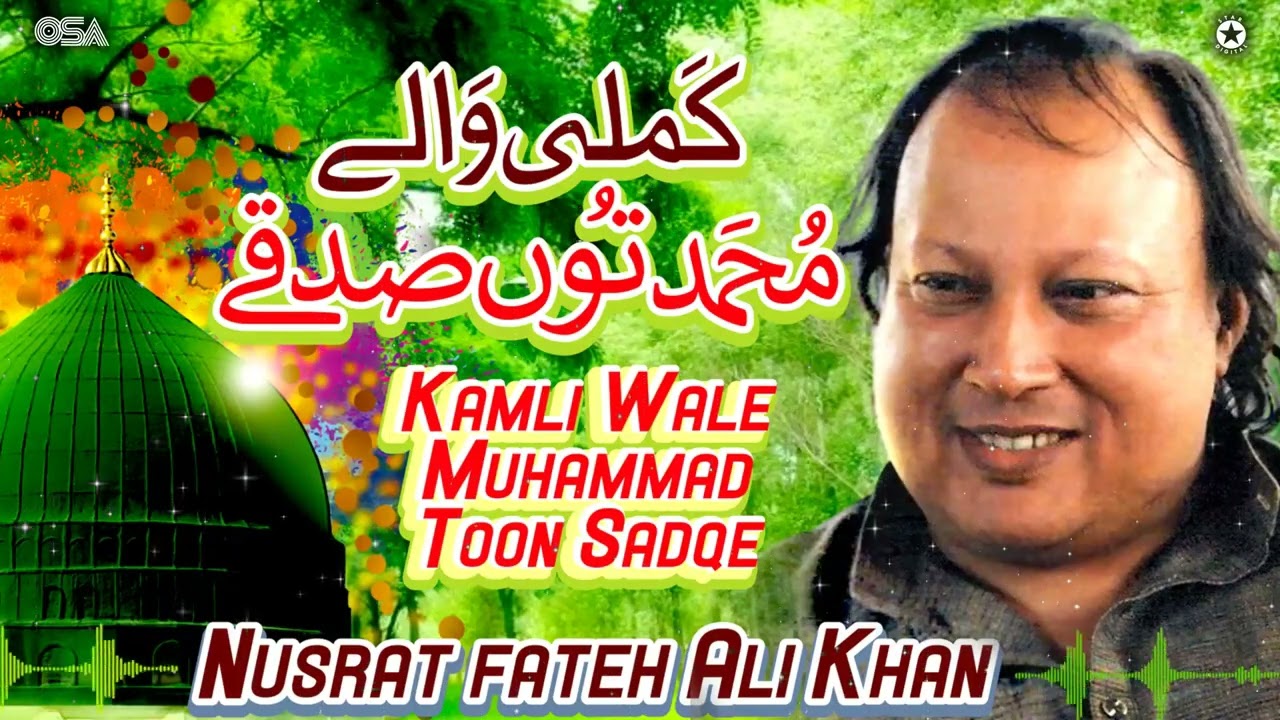 Nusrat Fateh Ali Khan - Kamli Wale Muhammad Toon Sadqe Main Jawan | OSA Islamic