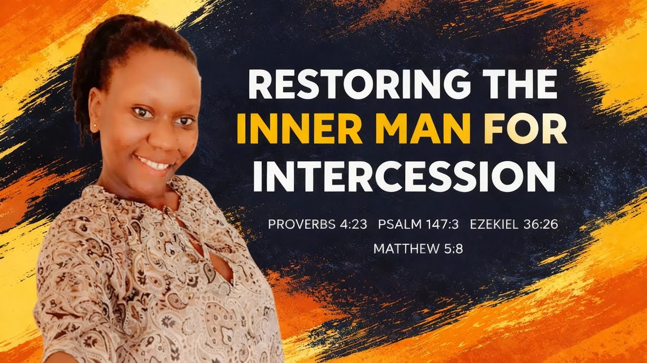 RESTORING THE INNER MAN FOR INTERCESSION📖Proverbs 4:23 📖Psalm 147:3📖Ezekiel 36:26📖 Matthew 5:8