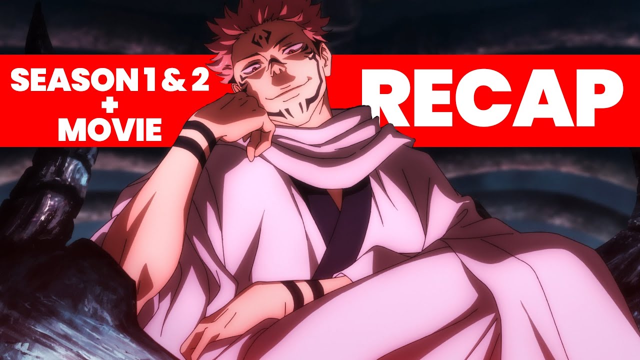 Jujutsu Kaisen Complete Recap - Season 1, Season 2 & Movie