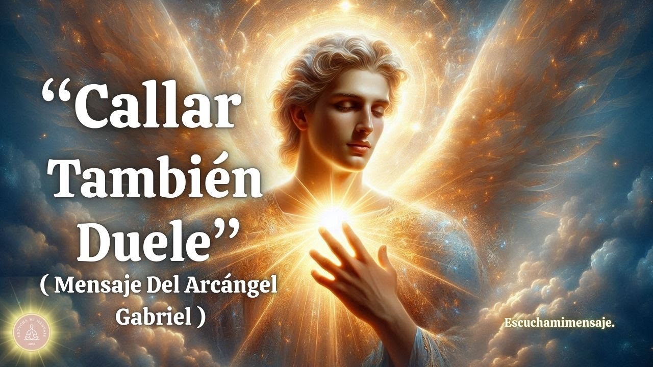 ✨CUANDO CALLAS LO QUE SIENTES.🤍 Mensaje Profundo Del Arcángel Gabriel Para Recuperar Tu Voz )