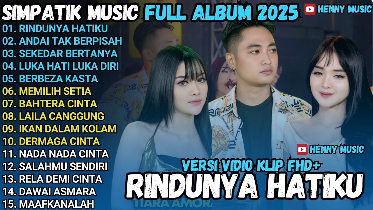 RINDUNYA HATIKU - ANDAI TAK BERPISAH - SEKEDAR BERTANYA SIMPATIK MUSIK TERBARU 2025 FULL ALBUM