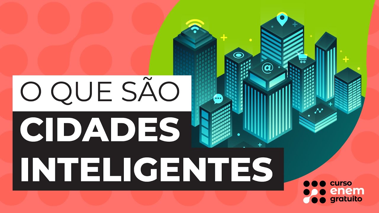 O QUE S&Atilde;O CIDADES INTELIGENTES | Geografia para o Enem | Eduardo