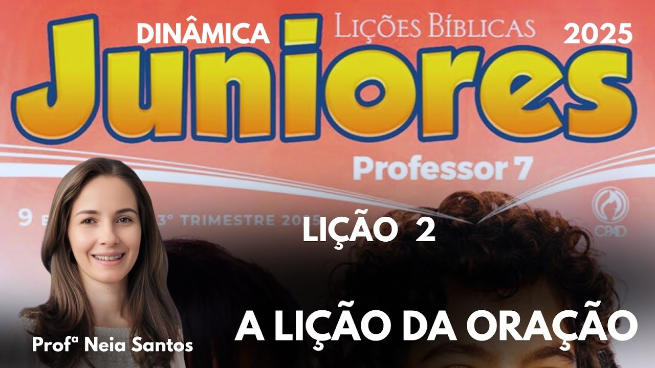 Lição 2 Juniores - A lição da oração / EBD 3 Trimestre canal #dinâmicas