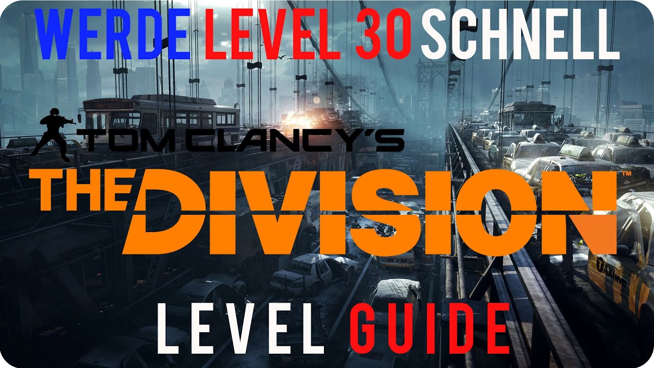 The Division - Werde Level 30 Guide - Der schnellste Weg zum Maximum Level