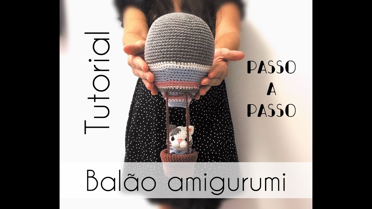 Balão Amigurumi | PASSO A PASSO