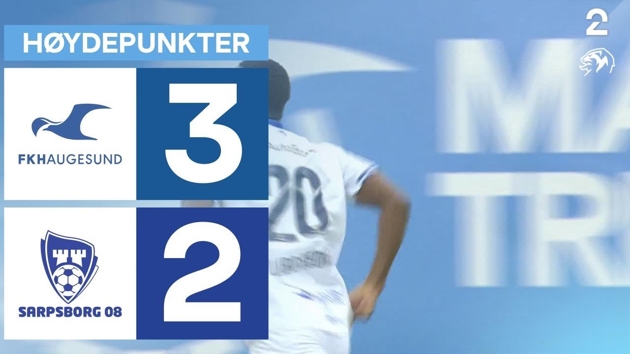 Haugesund 3 - 2 Sarpsborg 08 - Høydepunkter