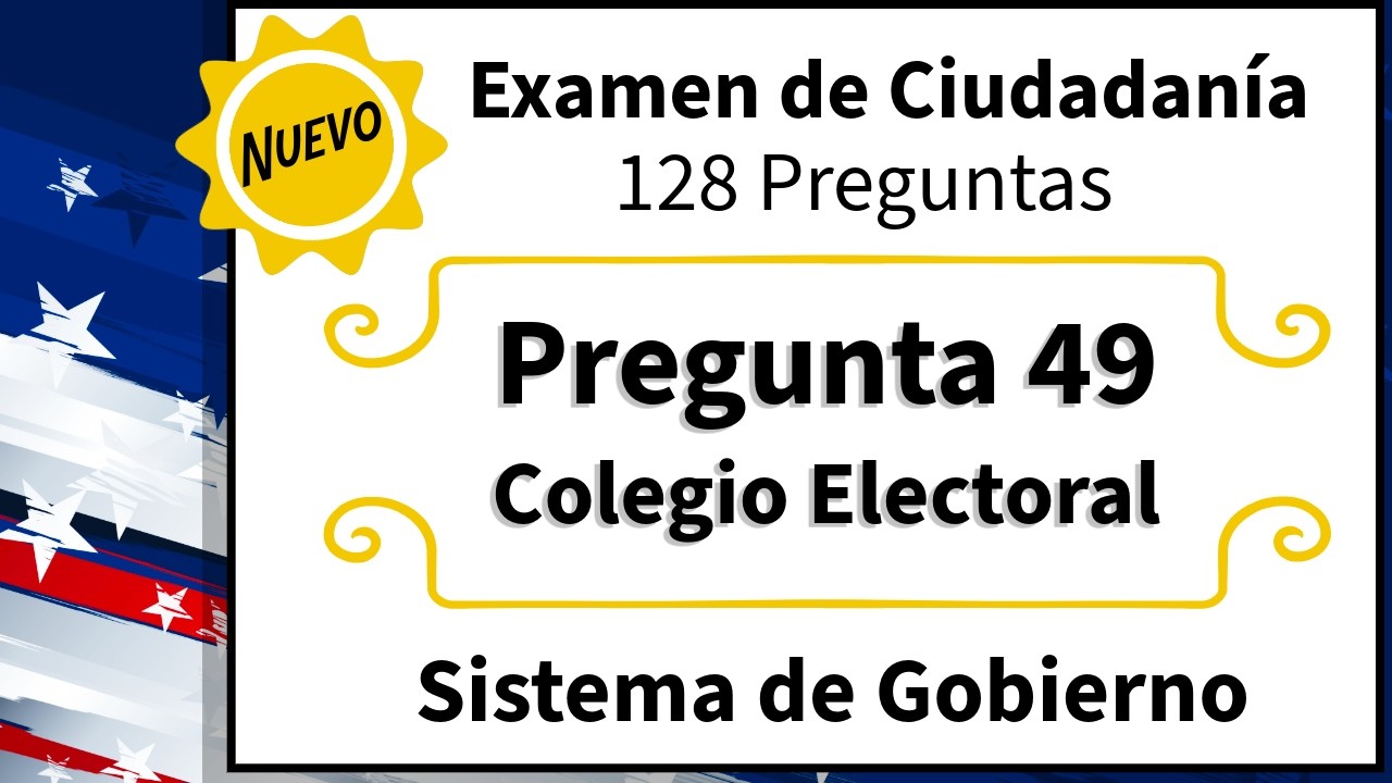 NUEVO Examen de Ciudadanía Americana - PREGUNTA # 49 - en ESPAÑOL e INGLÉS - Colegio Electoral