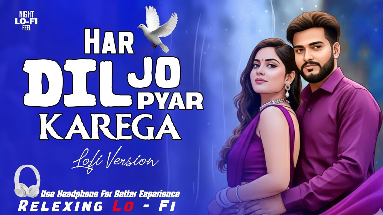Har Dil Jo Pyar Karega | हर दिल जो प्यार करेगा | Relaxing Lo-Fi Version | 90s Hindi Lofi Song |