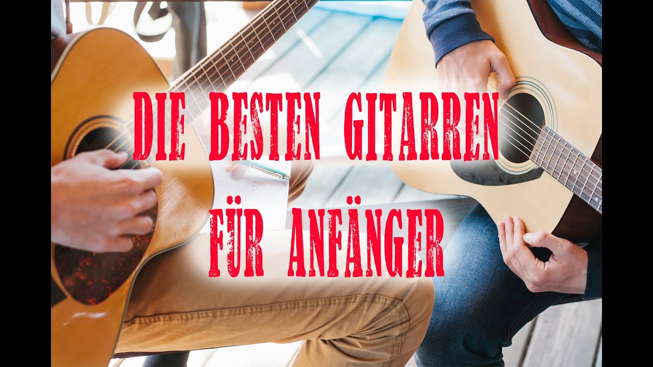 DIE BESTEN GITARREN FÜR ANFÄNGER | GITARRE | GITARRENSPIEL