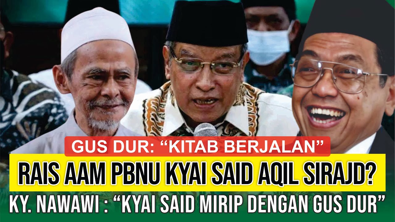 KH SAID AQIL SIRADJ ITU SEPERTI GUS DUR, NU TULEN, RAIS AAM PBNU MUKTAMAR 35?, TEGAS DAN BERWIBAWA