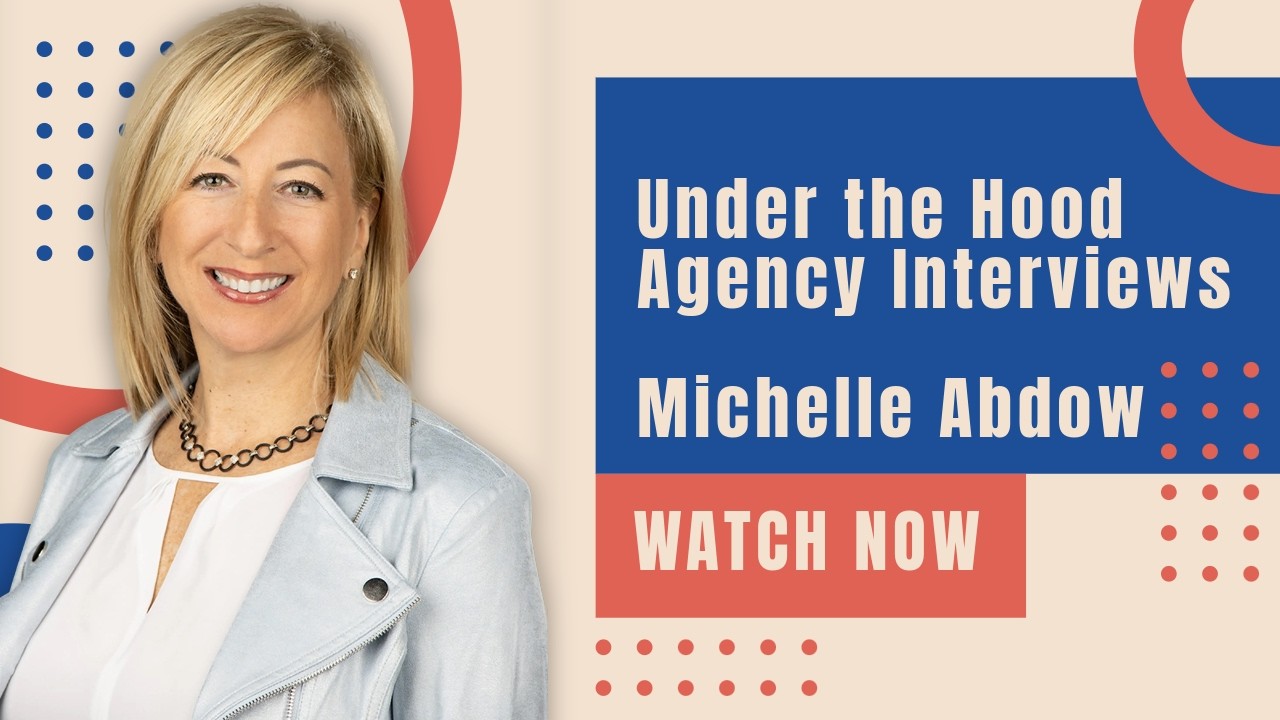 Under The Hood Agency Interviews: Michelle Abdow (Market Mentors)