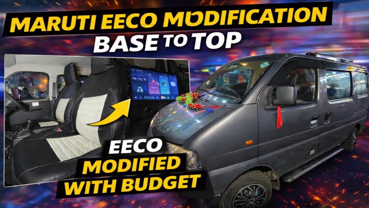 Maruti ECCO Base to Top Modification 🤯 Seat Covers | Android | Speakers 😍 Ecco Modified