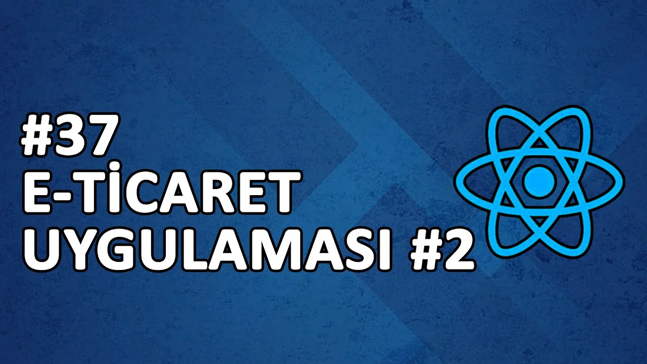 37) E-TİCARET SİTESİ YAPIMI #2 | ÖRNEK UYGULAMA | REACT DERSLERİ