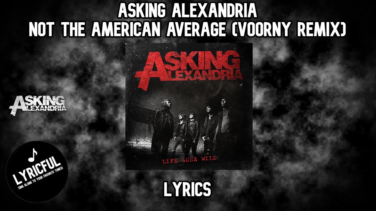 Asking Alexandria - Not The American Average (Voorny Remix) | Lyrics