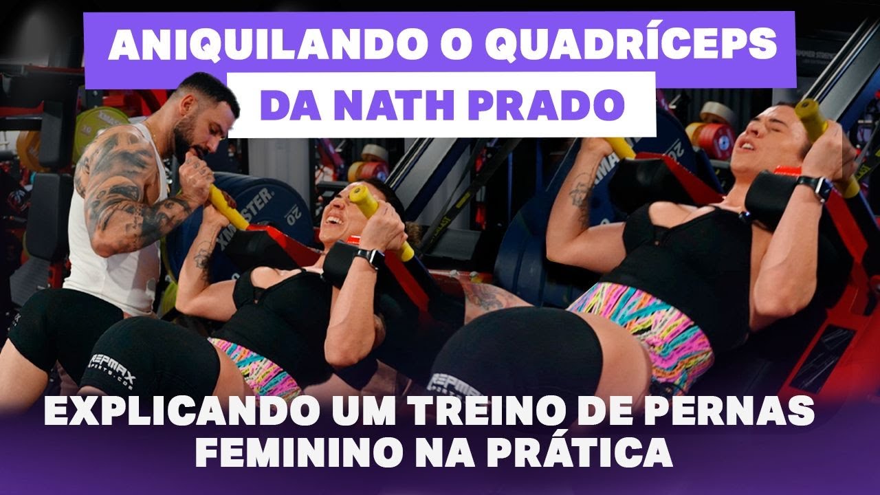 APRENDA A ANIQUILAR TODAS AS FIBRAS DO QUADRÍCEPS - feat: Nath Prado