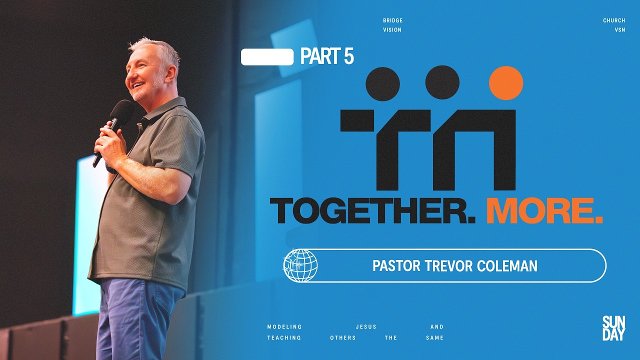 Together. More. | Right Perspective | Pt 5 | Ps Trevor Coleman