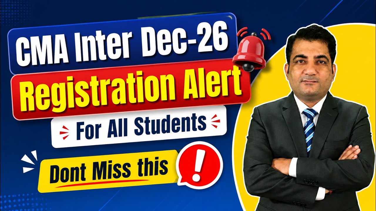 CMA Inter Registration Alert ~ Dec 2026 Exams ! Registration Date & Process 
