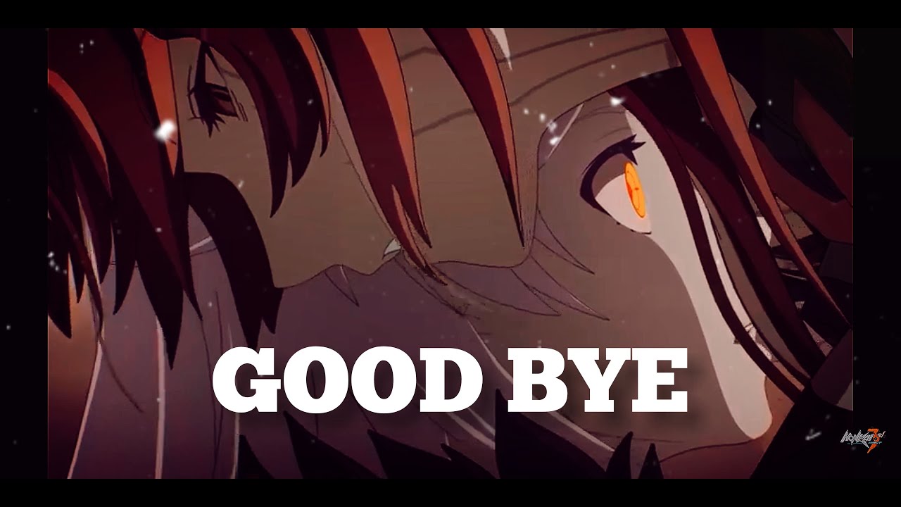 GOOD BYE RAMSEY - Honkai Impact AMV