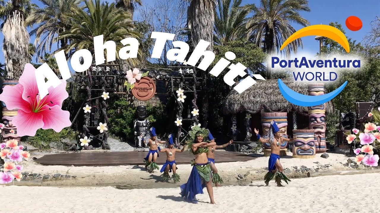 Aloha Tahití 🌴— PortAventura 2019