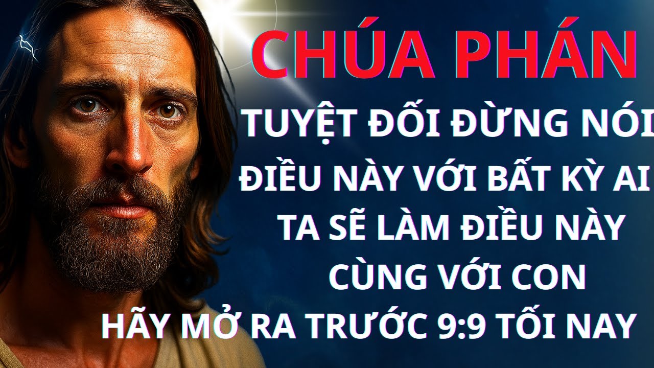 CHÚA PHÁN: TUYỆT ĐỐI  ĐỪNG NÓI ĐIỀU NÀY VỚI BẤT KỲ AI TA SẼ LÀM ĐIỀU NÀY CÙNG VỚI CON!