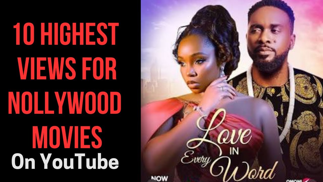10 Top Nollywood Movies on YouTube Per Views; Over 20 Million Views
