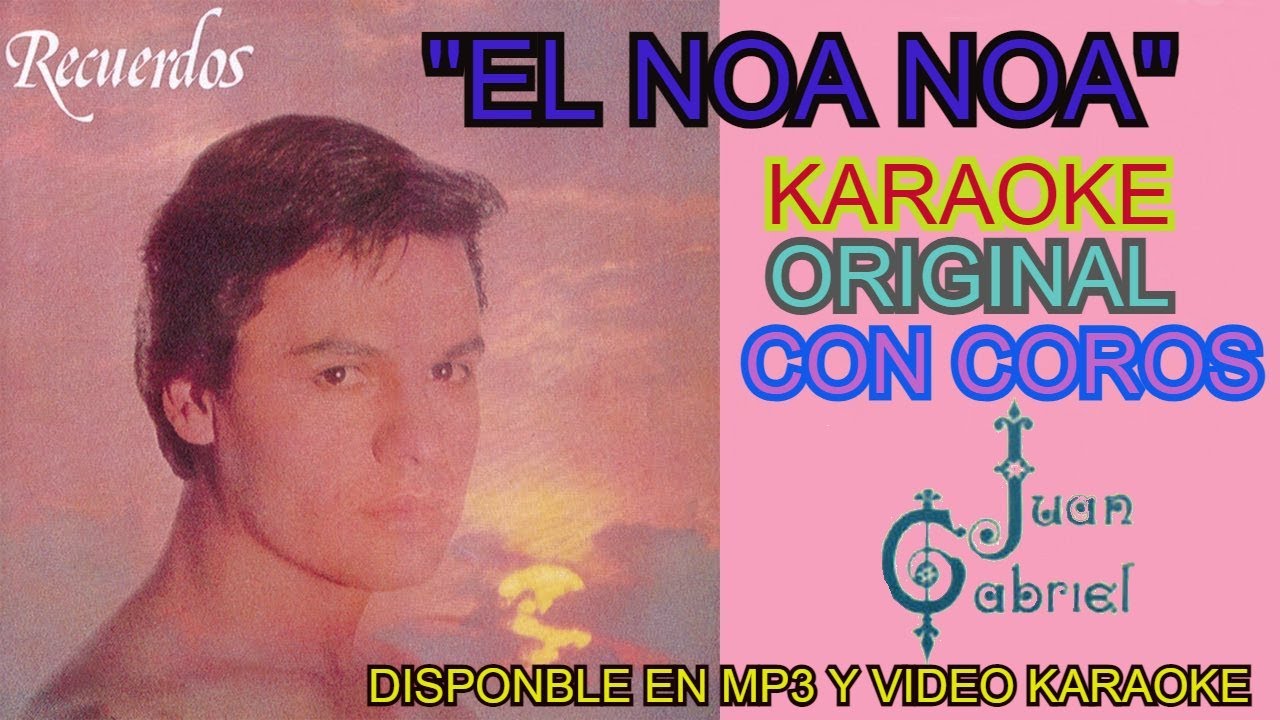 EL NOA NOA KARAOKE ORIGINAL CON COROS JUAN GABRIEL