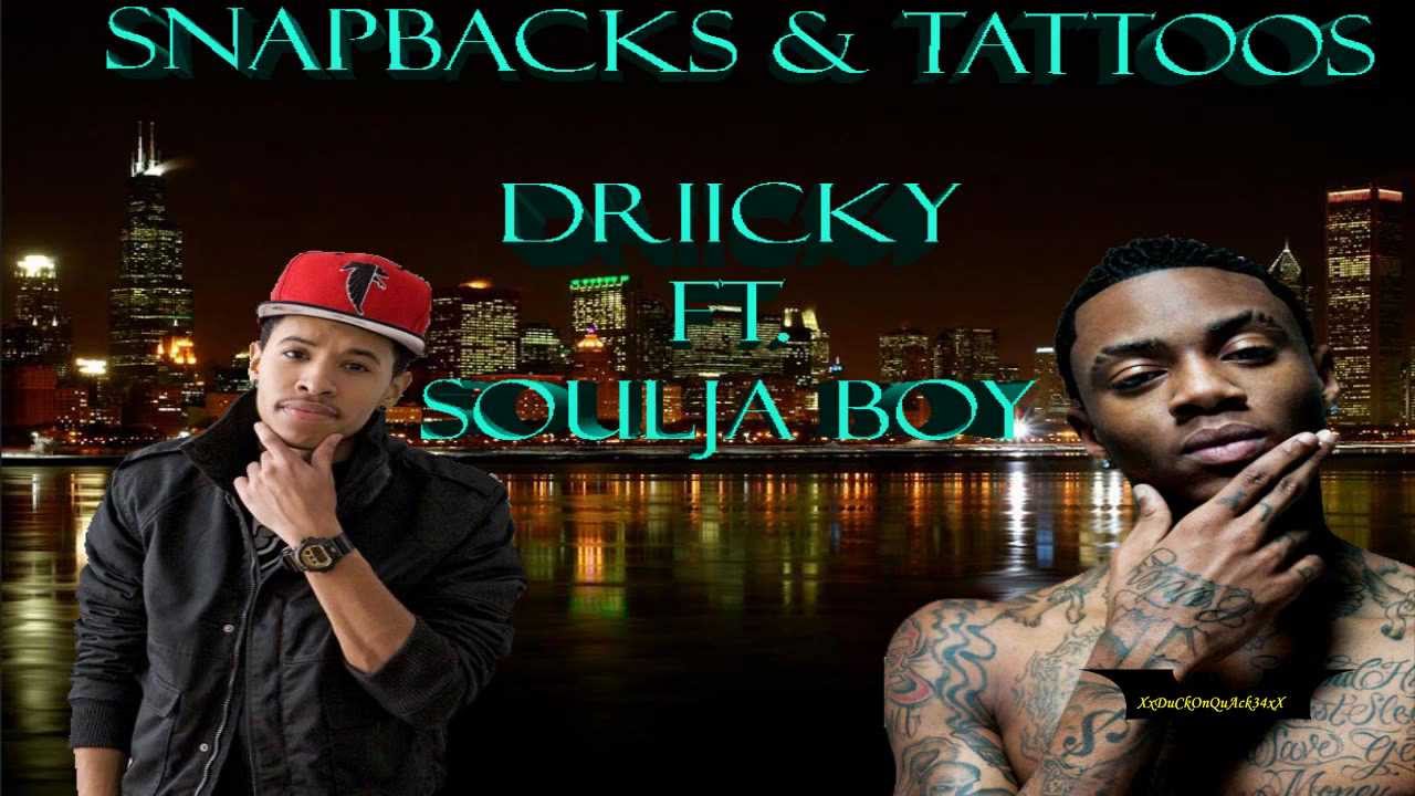 Snapbacks & Tattoos Ft. Soulja Boy