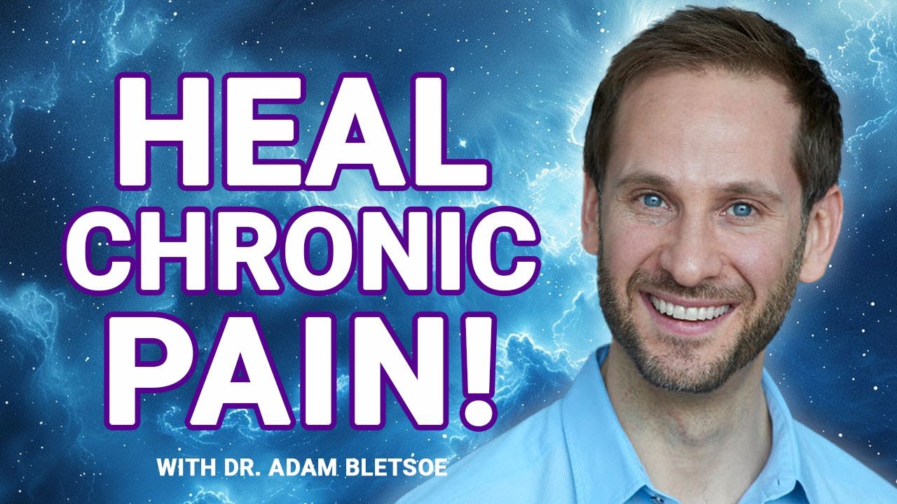 HEAL CHRONIC PAIN Once And For All! | RELIEVE Pain and Find Your Purpose with Dr. Adam Bletsoe