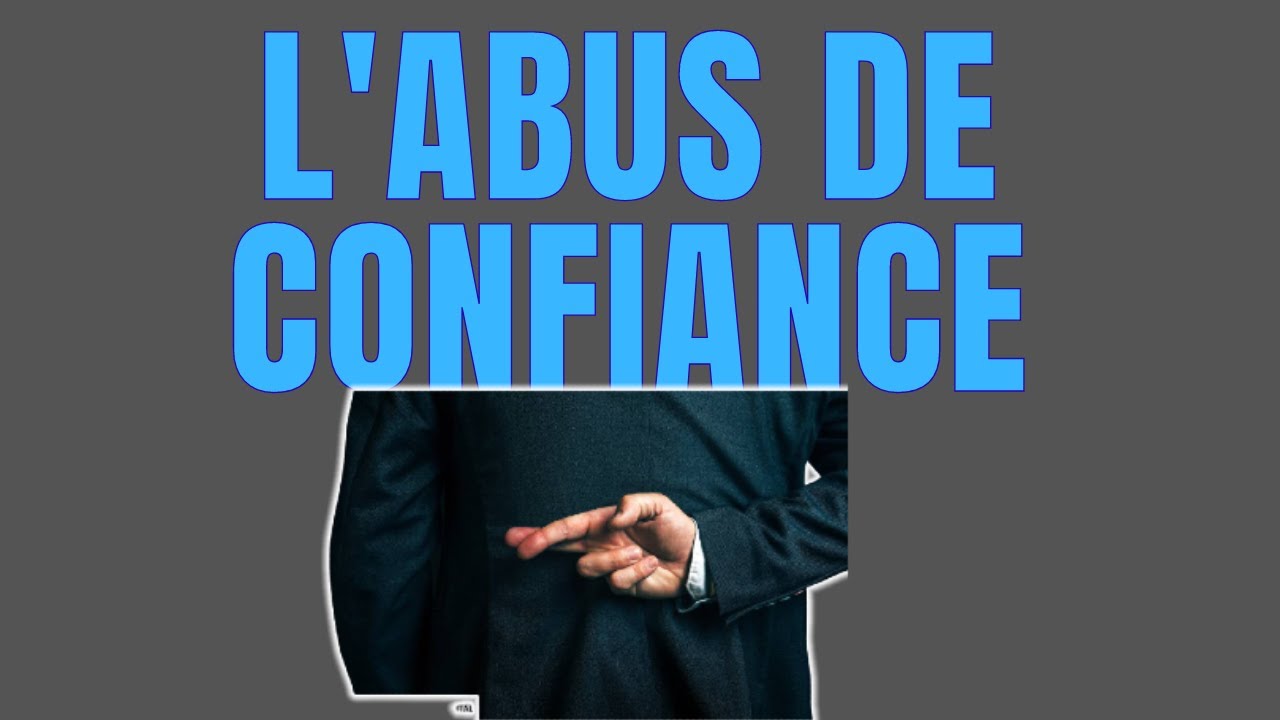 2 minutes pour comprendre : L'abus de confiance