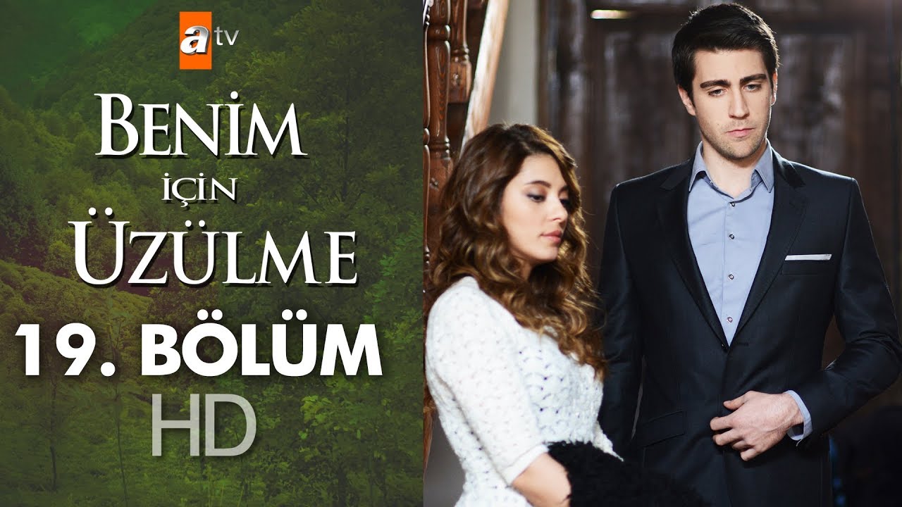 Benim için üzülme 19. bölüm
